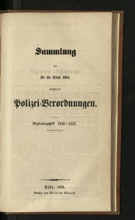 Sammlung der für die Stadt Köln erlassenen Polizei-Verordnungen / Ergänzungsheft