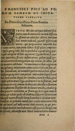 Petri Bembi Patritii Veneti ... scriptoris omnium politissimi disertissimique, Quaecunque usquam prodierunt, opera : in unu[m] corpus collecta, et ad postrema[m] autoris recognitionem diligentissime elaborata ... ; Cum rerum et vocum memorabilium Indice ..., [3]. De Imitatione ... epistola Io. Francisci Pici ... in funere Petri Bembi Cardinalis, Agostini Beatiani Lachrymae