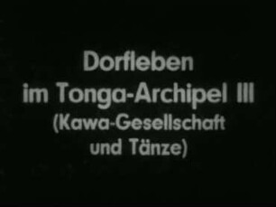 Dorfleben im Tonga-Archipel - III. Kawa-Gesellschaft und Tänze