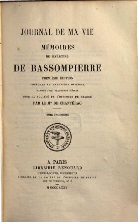 Journal de ma vie : mémoires du Maréchal de Bassompierre. 3