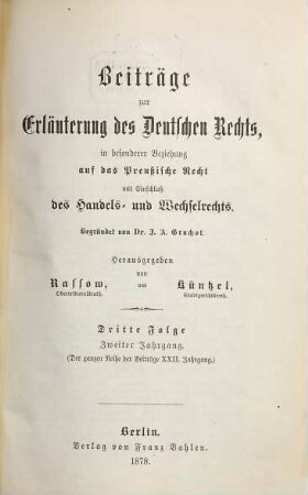 Beiträge zur Erläuterung des deutschen Rechts. 22 = Folge 3. Jg. 2. 1878