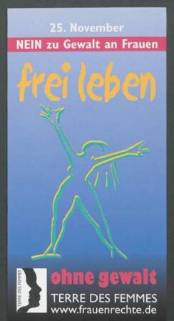 frei leben ohne gewalt : 25. November NEIN zu Gewalt an Frauen; TERRE DES FEMMES; www.frauenrechte.de