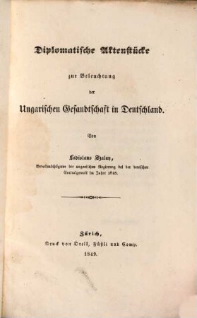 Diplomatische Aktenstücke zur Beleuchtung der Ungarischen Gesandtschaft in Deutschland