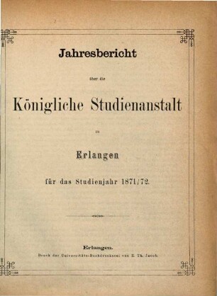 Jahresbericht über die Königliche Studienanstalt zu Erlangen : für das Studienjahr .... 1871/72