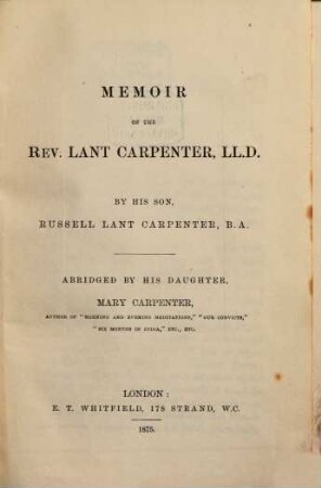 Memoir of the Rev. Lant Carpenter : By his son, Russell Lant Carpenter. Abridged by his daughter, Mary Carpenter