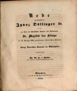 Rede zum Andenken an Ignaz Döllinger Dr. in der zur Feier des Allerhöchsten Namens- und Geburtstages Sr. Majestät des Königs am 25. August 1841 gehaltenen öffentlichen Sitzung der Königl. Bayerischen Akademie der Wissenschaften