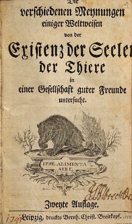 Die verschiedenen Meynungen einiger Weltweisen von der Existenz der Seelen der Thiere : in einer Gesellschaft guter Freunde untersucht
