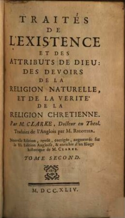 Traités De L'Existence Et Des Attributs De Dieu: Des Devoirs De La Religion Naturelle, Et De La Verité De La Religion Chretienne. 2