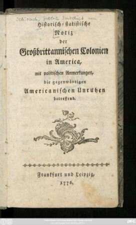 Historisch-statistische Notiz der Großbrittannischen Colonien in America : mit politischen Anmerkungen, die gegenwärtigen Americanischen Unruhen betreffend