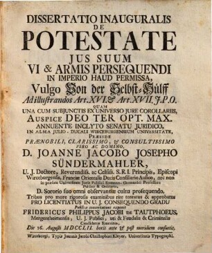 Dissertatio Inauguralis De Potestate Jus Suum Vi & Armis Persequendi In Imperio Haud Permissa, Vulgo Von der Selbst-Hülff : Ad illustrandos Art. XVI. et Art. XVII. J.P.O.