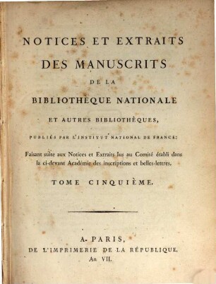 Notices et extraits des manuscrits de la Bibliothèque Nationale et autres bibliothèques. 5. 1797