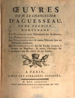 Oeuvres De M. Le Chancelier D'Aguesseau, 1. Contenant Les Discours pour l'Ouverture des Audiences, Les Mercuriales ...