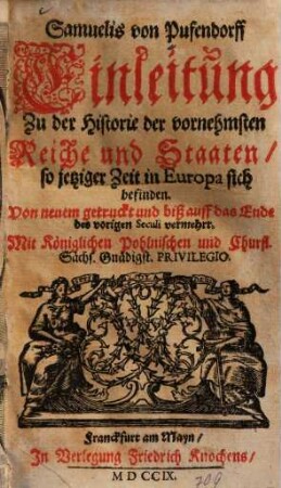 Einleitung zu der Historie der vornehmsten Reiche und Staaten so jetziger Zeit in Europa sich befinden, 1
