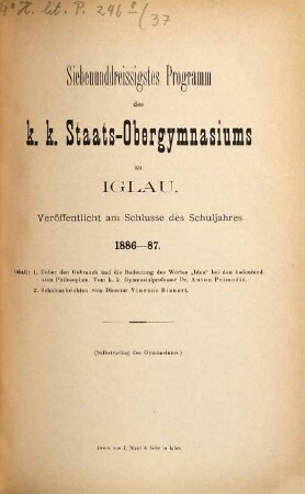 Programm des K.K. Staats-Obergymnasiums zu Iglau : veröffentlicht am Schlusse des Schuljahres .... 37. 1886/87