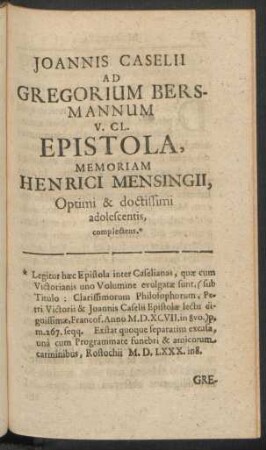 Joannis Caselii Ad Gregorium Bersmannum V. CL. Epistola, Memoriam Henrici Mensingii, ...