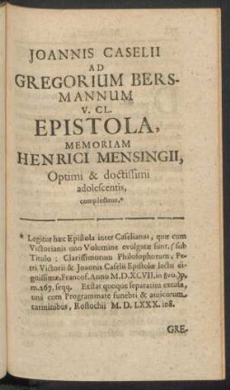 Joannis Caselii Ad Gregorium Bersmannum V. CL. Epistola, Memoriam Henrici Mensingii, ...