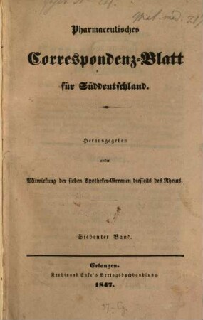 Pharmaceutisches Correspondenz-Blatt für Süddeutschland : hrsg. unter Mitw. sämmtl. Apotheker-Gremien Bayerns. 7. 1847