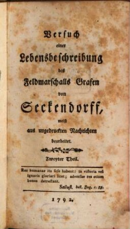 Versuch einer Lebensbeschreibung des Feldmarschalls Grafen von Seckendorff : meist aus ungedruckten Nachrichten bearbeitet, 2