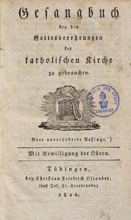 Gesangbuch bey den Gottesverehrungen der katholischen Kirche zu gebrauchen