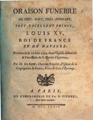 Oraison Funebre De Très-Haut, Très-Puissant, Très-Excellent Prince, Louis XV, Roi de France Et Navarre : Prononcée le 10 Juin 1774 dans l'Église Abbatiale & Parossiale de S. Martin d'Épernay