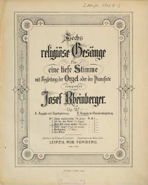 Sechs religiöse Gesänge : für eine tiefe Stimme mit Begleitung der Orgel oder des Pianoforte ; Op. 157. 3, Wenn alle untreu werden
