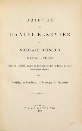 Brieven van Daniël Elsevier aan Nicolaas Heinsius (9 mei 1675 - 1 juli 1679) : Uitgegeven door de Vereeniging ter bevordering van de belangen des boekhandels