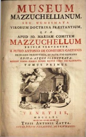Museum Mazzuchellianum : seu numismata virorum doctrina praestantium, Quæ Apud Jo. Mariam Comitem Mazzuchellum Brixiæ Servantur. 1