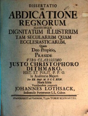 Diss. de abdicatione regnorum aliarumque dignitatum illustrium tam secularium quam ecclesiasticarum
