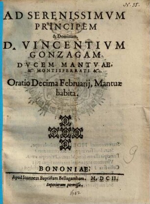 Ad ... principum ... Vincentium Gonzagam, Ducem Mantuae ... Oratio ... habita