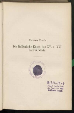 Drittes Buch. Die italienische Kunst des XV. u. XVI. Jahrhunderts.