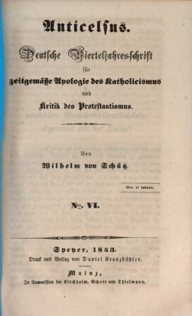 Anticelsus : deutsche Vierteljahresschrift für zeitgemäße Apologie des Katholicismus und Kritik des Protestantismus. 6, 6. 1843
