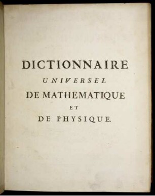 Tome 1: Dictionnaire Universel De Mathématique Et De Physique. Tome Premier
