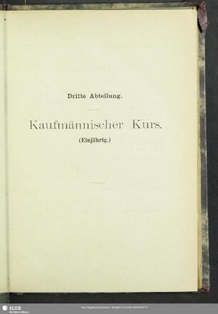 Dritte Abteilung. Kaufmännischer Kurs. (Einjährig)