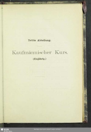 Dritte Abteilung. Kaufmännischer Kurs. (Einjährig)