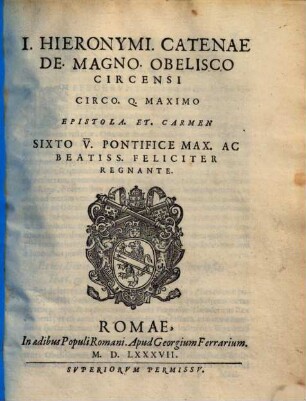 I. Hieronymi. Catenae De Magno Obelisco Circensi Circo. Q. Maximo Epistola Et Carmen