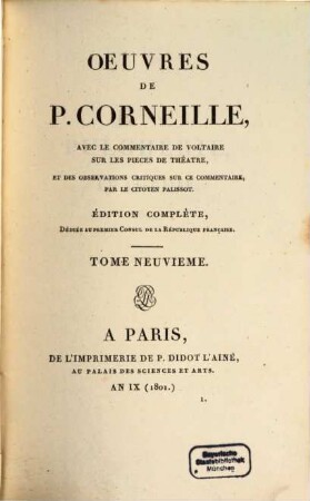 Oeuvres de P. Corneille : avec le commentaire de Voltaire sur les pieces de theatre, et des observations critiques sur ce commentaire par le citoyen Palissot. 9