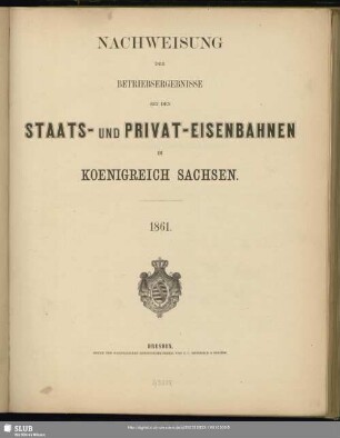 1861: Nachweisung der Betriebsergebnisse bei den Staats- und Privat-Eisenbahnen im Königreich Sachsen