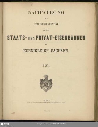 1861: Nachweisung der Betriebsergebnisse bei den Staats- und Privat-Eisenbahnen im Königreich Sachsen