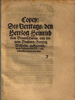 Copey des Vertrages, den Hertzog Heinr. von Braunschweig mit seynem Brud. Hertzog Wilhelm aufgericht