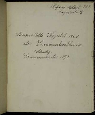 Ausgewählte Kapitel aus der Invariantentheorie. 1stündig. Sommersemester 1893.