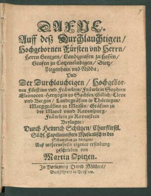 Dafne : Auff deß Durchlauchtigen/ Hochgebornen Fürsten und Herrn/ Herrn Georgen/ Landtgrafen zu Hessen/ ... Und Der Durchlauchtigen/ ... Sophien Eleonoren/ Hertzogin zu Sachsen/ Gülich/ Cleve und Bergen/ ... Beylager