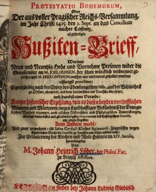 Protestatio Bohemorum : oder aus voller Pragischer Reichsversammlung Anno 1415 2 Sept an das Concilium necher Costnitz abgefertige Hussiten-Brieff ...