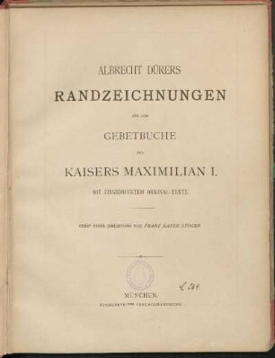 Albrecht Dürers Randzeichnungen aus dem Gebetbuche des Kaisers Maximilian I. : mit eingedrucktem Originaltexte