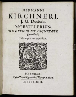 Hermanni Kirchneri, I.U. Doctoris, Morvillerius: De Officio Et Dignitate Cancellarii : Libris quatuor expositus