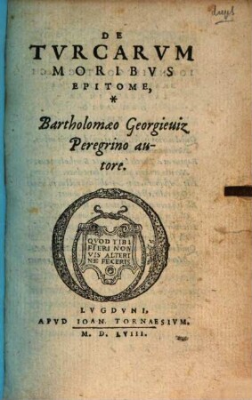 Bartholomaei Georgiewiz De Turcarum moribus epitome