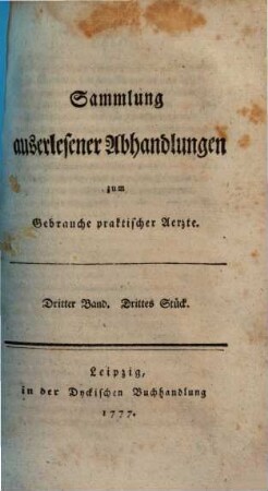Sammlung auserlesener Abhandlungen zum Gebrauche praktischer Aerzte. 3,3. 1777