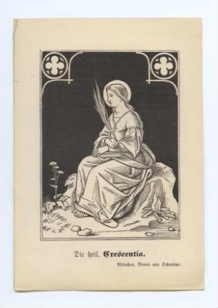 "Die heil. Crescentia." (kleines Andachtsbild)
