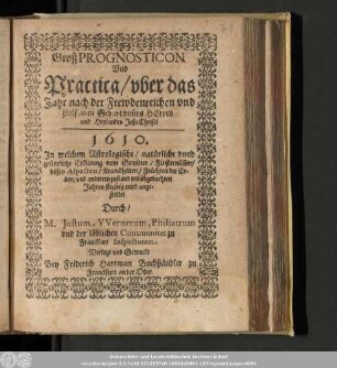 Groß Prognosticon Vnd Practica/ vber das Jahr nach der Frewdenreichen vnd heilsamen Geburt vnsers Herren und Heylandes Jesu Christi 1610. ...