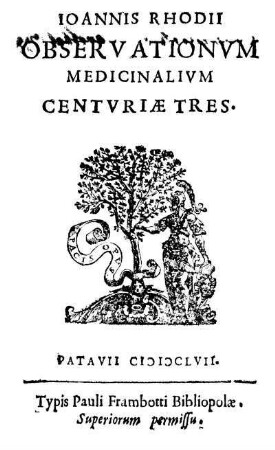 Ioannes Rhodii Observationum medicinalium centuriae tres