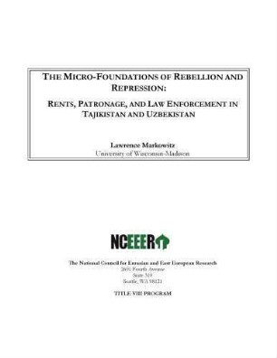 The micro-foundations of rebellion and repression : rents, patronage, and law enforcement in Tajikistan and Uzbekistan